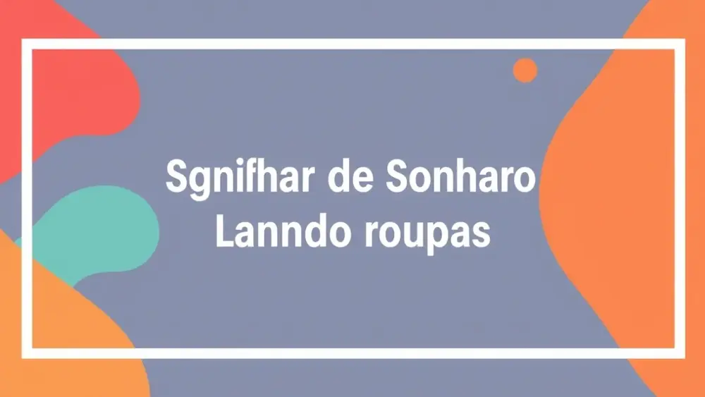 Significado de Sonhar Lavando Roupas: Interpretação